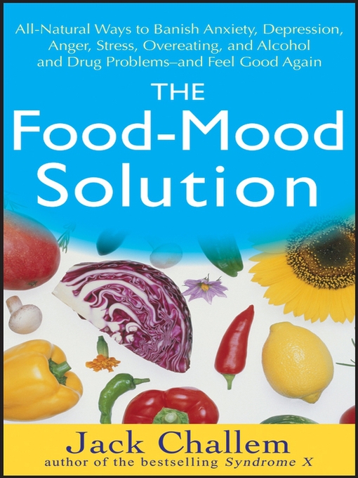 Title details for The Food-Mood Solution by Jack Challem - Available